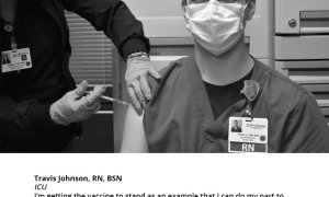 Travis Johnson, RN, BSN  ICU, "I’m getting the vaccine to stand as an example that I can do my part to protect my friends, family and the community, and help stop the spread of the virus."